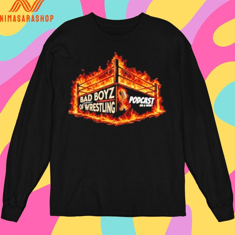 Bad Boyz Of Wrestling Podcast Fire Shirts