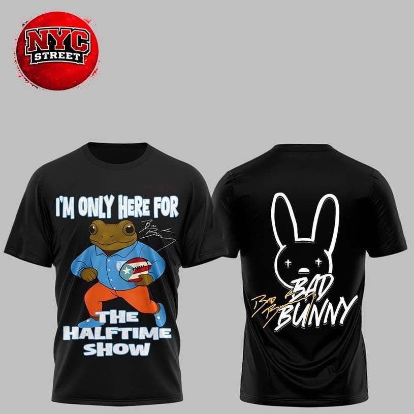 Bad Bunny I’m Only Here For The Halftime Show Two Sided Shirt