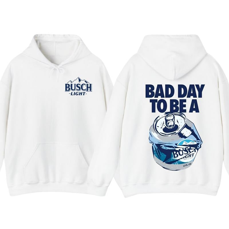Bad Day to Be a Busch Light 2 Sided T-Shirt Sweatshirt Hoodie, For Women, For Men | UrbanDripWear.com