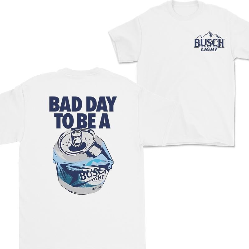 Bad Day to Be a Busch Light 2 Sides T-Shirt, For Women, For Men Tshirt Casual Hoodie, Sweatshirt | UrbanDripWear.com