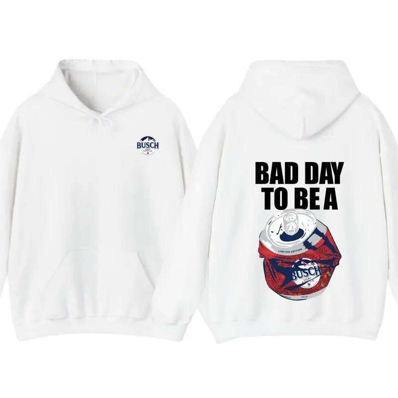 Bad Day to Be a Busch Light Unisex Both Sides Printed T-Shirt Hoodie Sweatshirt | UrbanDripWear.com
