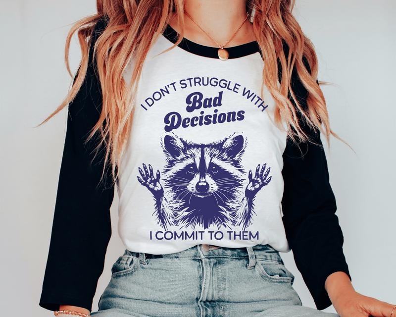 Bad Decisions Unisex Shirt, Funny Racoon Shirt Available in Long Sleeve, Raglan or Short Sleeve Hoodie, Sweatshirt