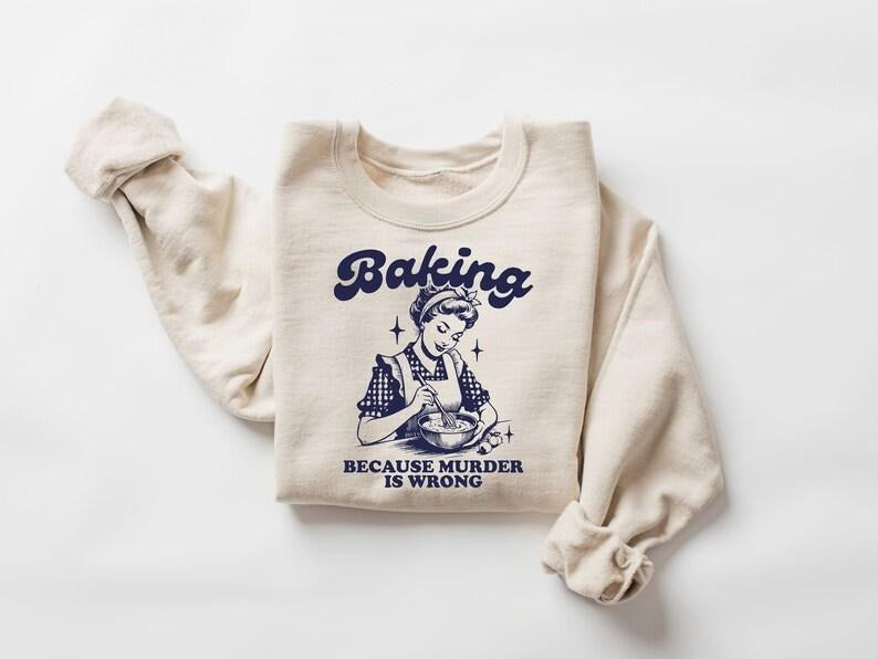 Baking Because Murder Is Wrong, Mother Shirt, Motherhood Shirt, Mother's Day Shirt, Best Mom Shirt, Mother's Day Gift...