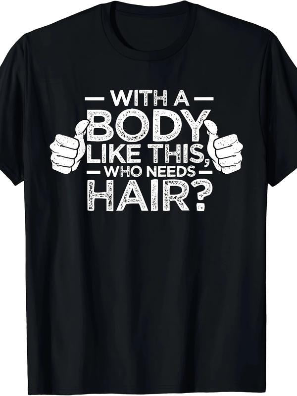 Bald Men Dad Gift T-Shirt With A Body Like This Who Needs Hair Shirt Streetwear Casual Hoodie, Sweatshirt | UrbanDripWear.com