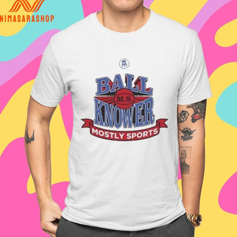 Ball Knower Mostly Sports Basketball Shirts