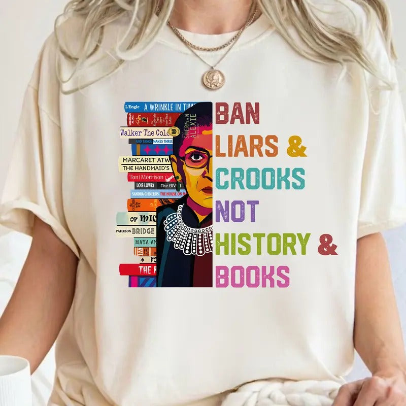Ban Liars and Crooks Not History and Books T-Shirt, Banned Book Shirt, RGB Shirt, Ruth Bader Ginsburg Shirt,Bookworm...