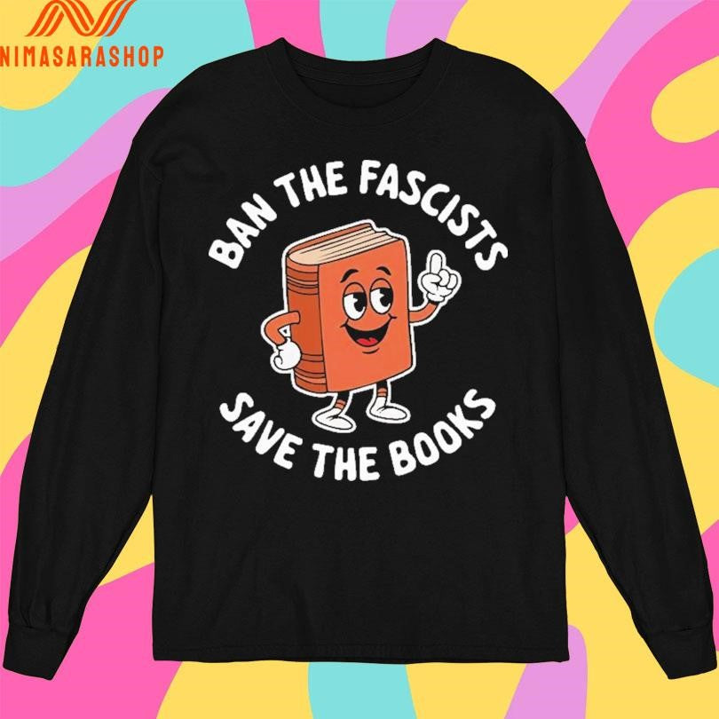 Ban The Fascists Save The Books Shirts