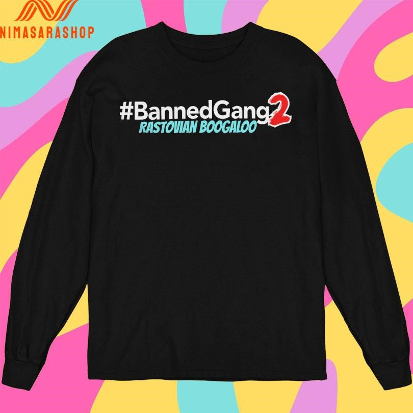 Banned Gang 2 Rastovian Boogaloo Shirts