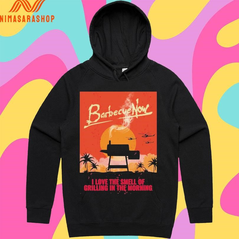 Barbecue Now I Love The Smell Of Grilling In The Morning Shirts