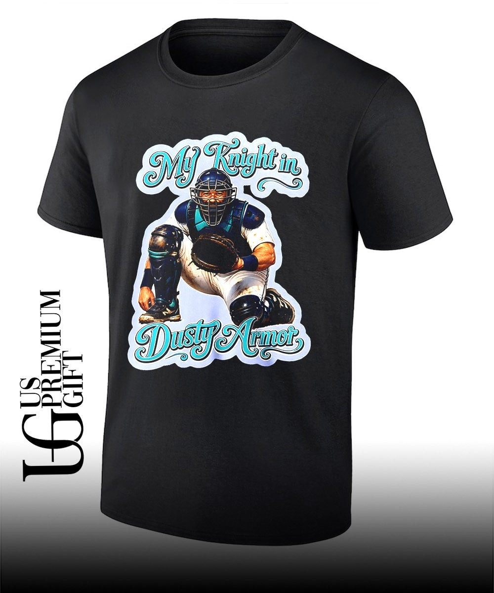 Baseball Catcher My Knight in Dusty Armor shirt