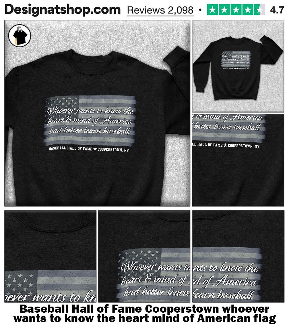 Baseball Hall of Fame Cooperstown whoever wants to know the heart mind of American flag shirt