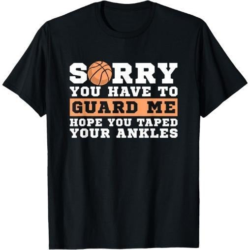 Basketball Point Guard - Sorry You have to Guard Me T-Shirt Made in USA Hoodie, Sweatshirt | UrbanDripWear.com