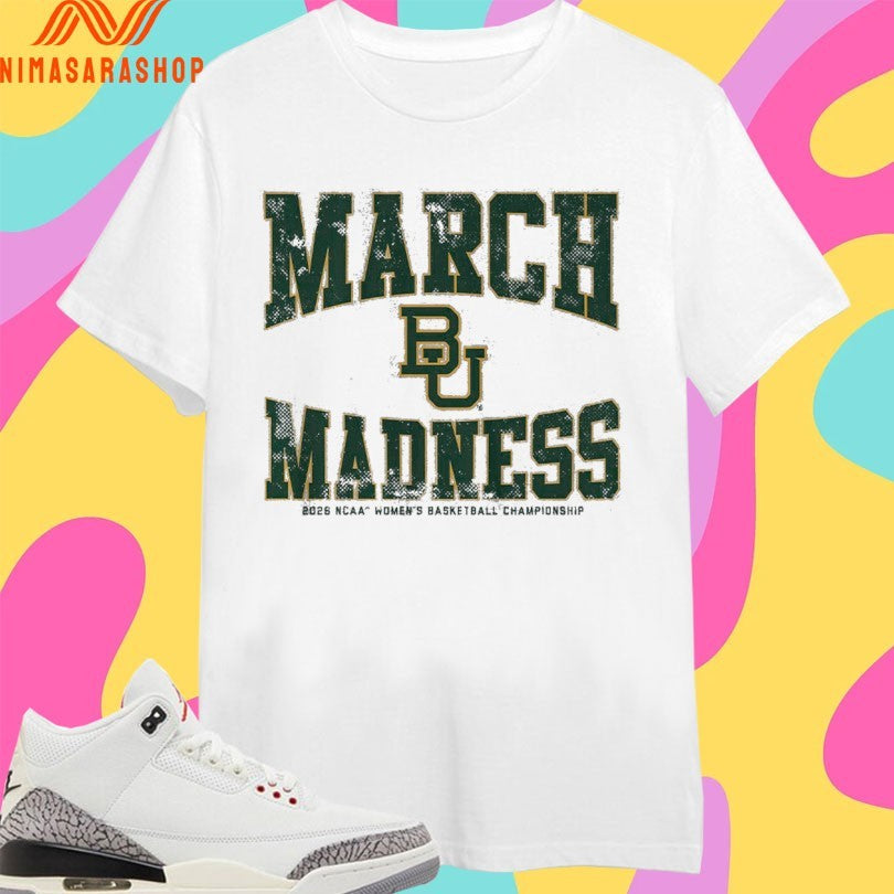 Baylor Bears WBB 2026 March Madness 2026 NCAA Women’s Basketball Championship Shirts