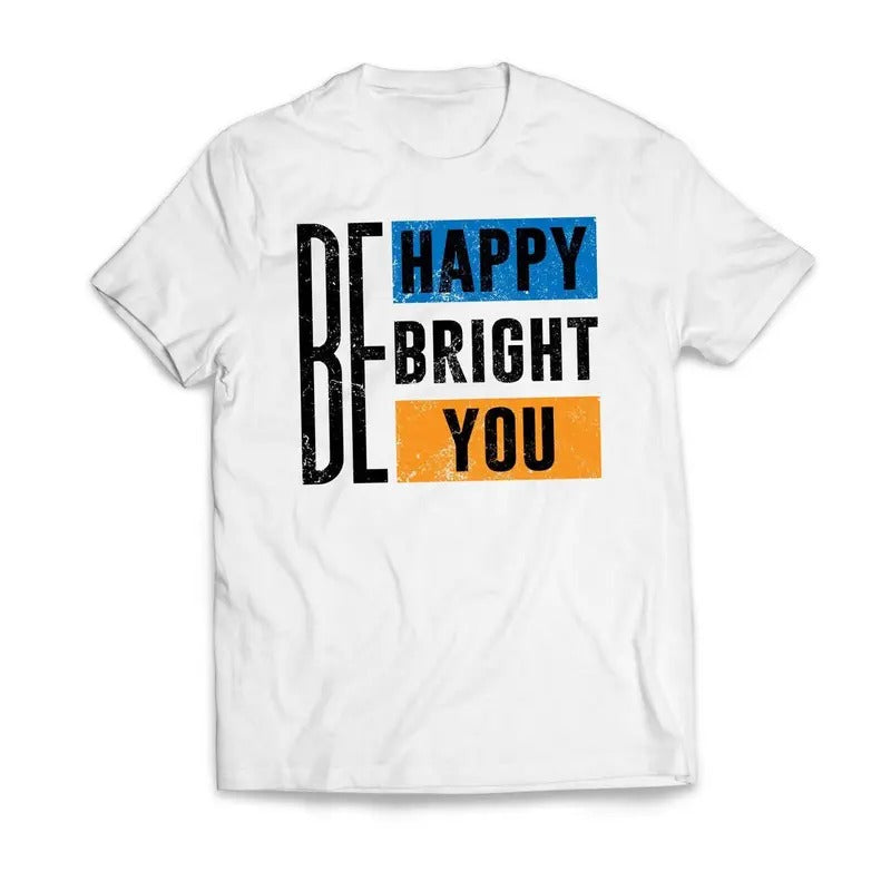 Be Happy Be Bright Be You Motivational T-Shirt Casual Classic Hoodie, Sweatshirt | UrbanDripWear.com