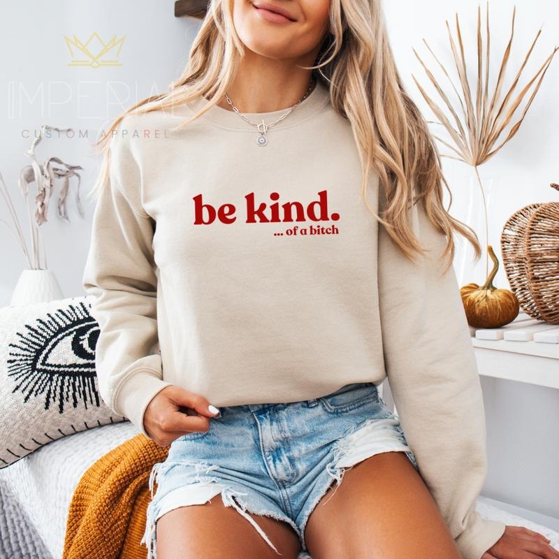 Be Kind Sweatshirt, Funny Shirt , Cute Tee, Cute Gift Sweatshirt, Girlfriend Gift, Best Friend Gift, Full Color Print Hoodie