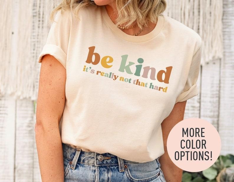 Be Kind, It's Really Not That Hard Shirt, Be a Kind Human Shirt, Cute Inspirational Shirt, Kindness Shirt, Positivity...