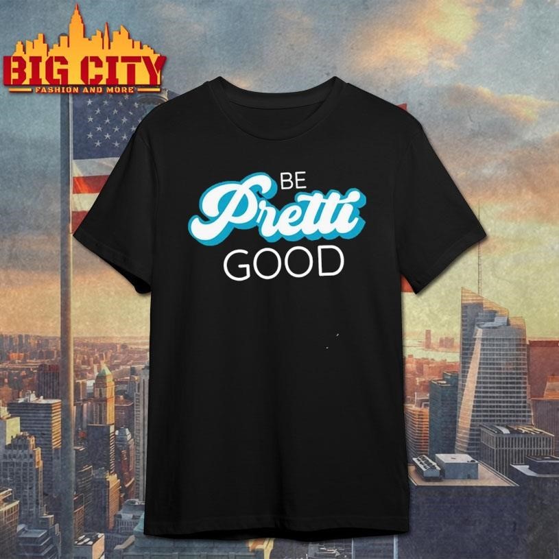 Be Pretti Be Good Shirt In Memory Of Alex Pretti Shirt