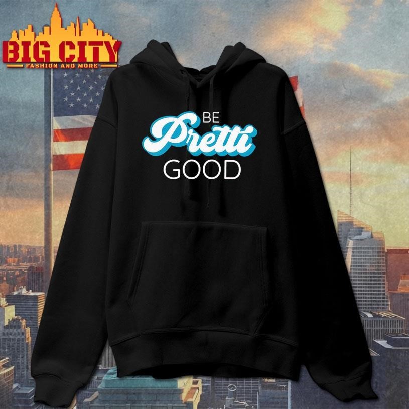 Be Pretti Be Good Shirt