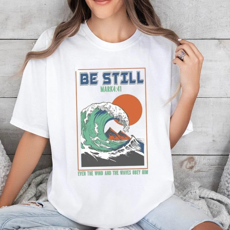 Be Still Even the Wind and the Waves Obey Him Tee Pure Cotton Casual Style Crew Neck Short Sleeve T-Shirt Tops Trendy for...