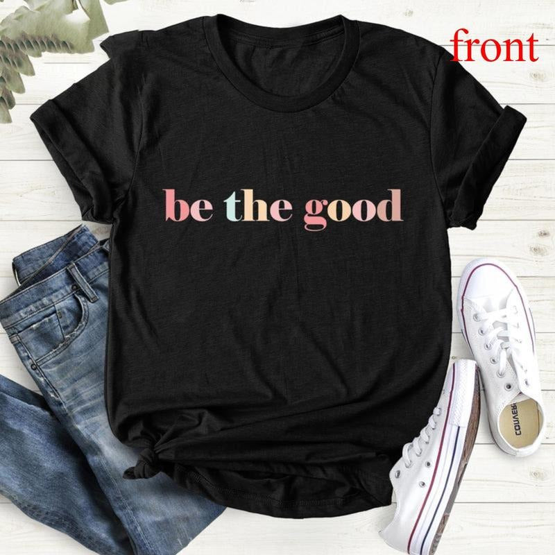 Be The Good Shirt, Be A Good Human Shirt, Inspiration Shirt, Positive Kindness Shirt, Be A Good Human Gift, Be Kind Gift,...