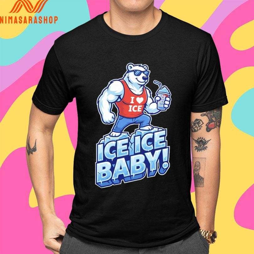 Bear I Love Ice Ice Ice Baby Shirts