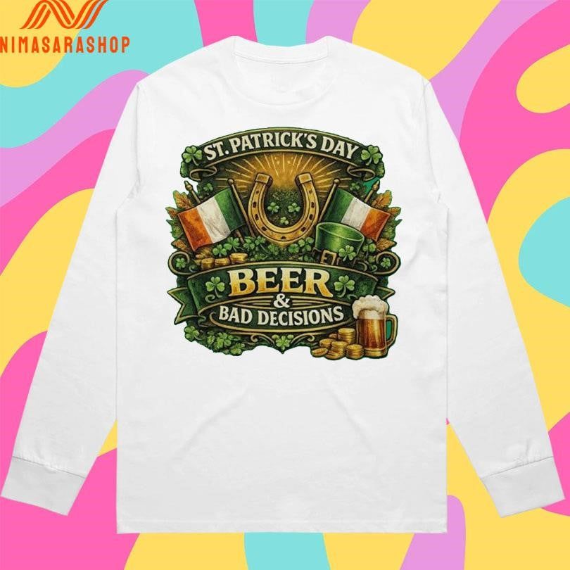 Beer And Bad Decisions St Patrick’s Day Shirts
