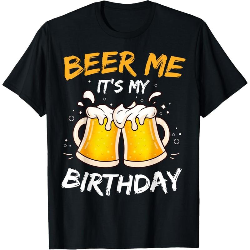 Beer Me It's My Birthday B-day Beer Lovers Party T-Shirt  made in us Hoodie, Sweatshirt | UrbanDripWear.com