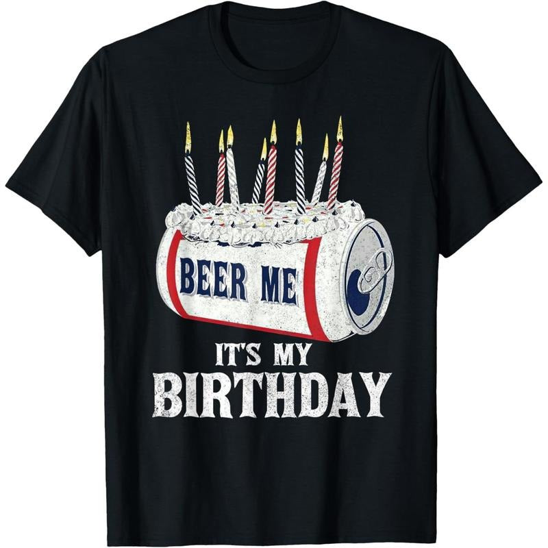 Beer Me Its My Birthday T-shirt Funny Drinking Party T-Shirt made in us Hoodie, Sweatshirt | UrbanDripWear.com