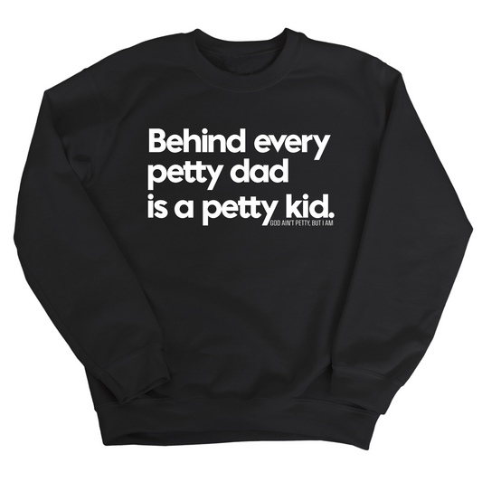 Behind every petty dad is a petty kid Unisex Sweatshirt