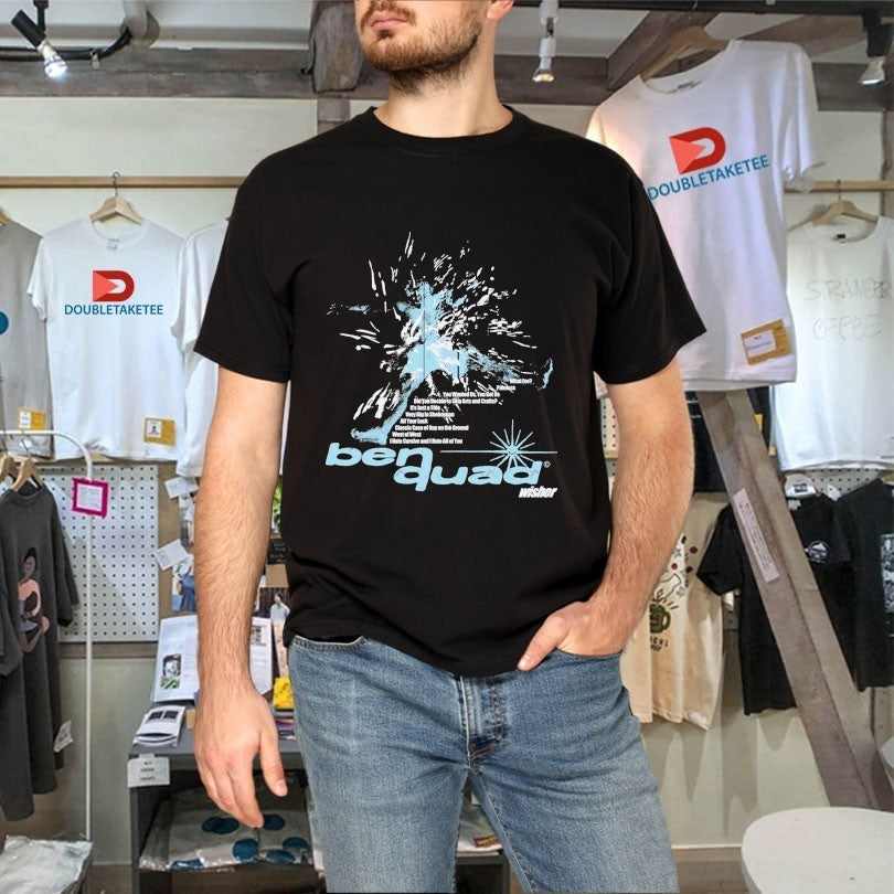 Ben Quad Wisher Shirts