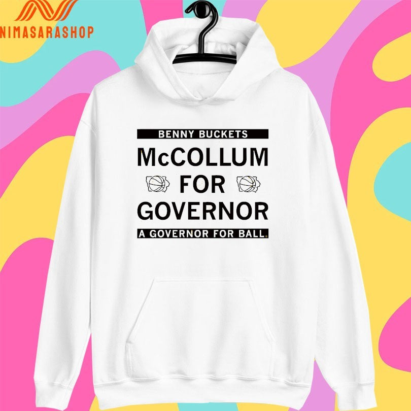 Benny Buckets Mccollum For Governor A Governor For Ball Shirts