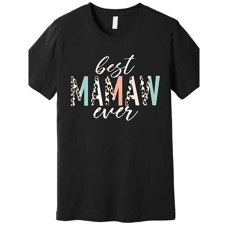 Best Mamaw Ever Gift Leopard Print Mothers Day Premium T-Shirt 649133 funny Men'S Short Sleeve T-shirt black TT2 Made in...