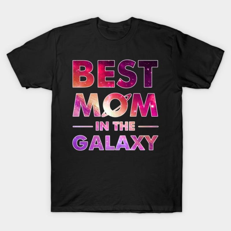 Best Mom In The Galaxy T-shirt For Mother_s Day T-Shirt Hoodie, Sweatshirt | UrbanDripWear.com