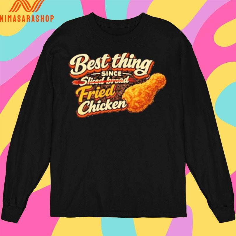 Best Thing Since Sliced Bread Fried Chicken Shirts