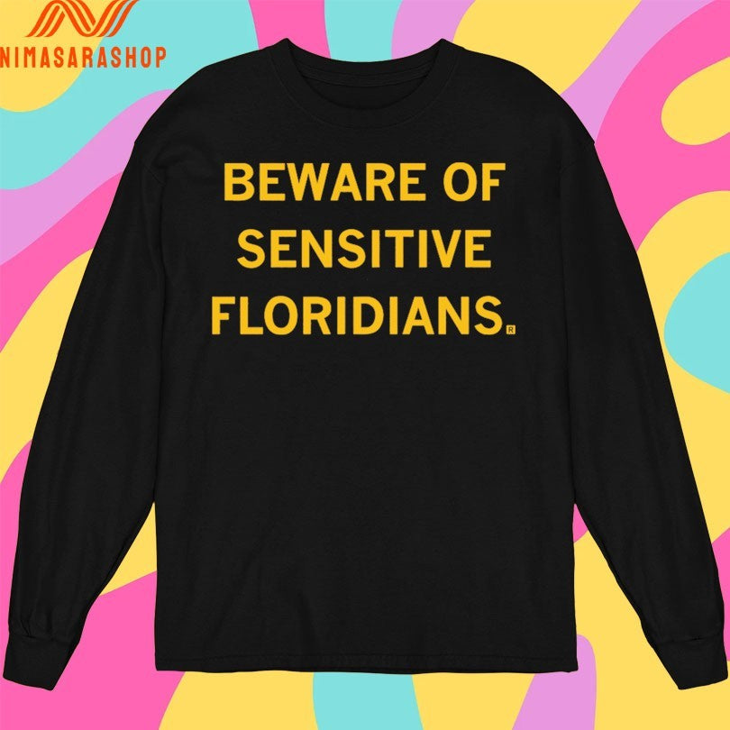Beware Of Sensitive Floridians Shirts
