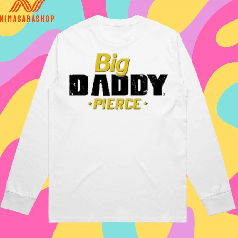 Big Daddy Pierce 2026 Shirts