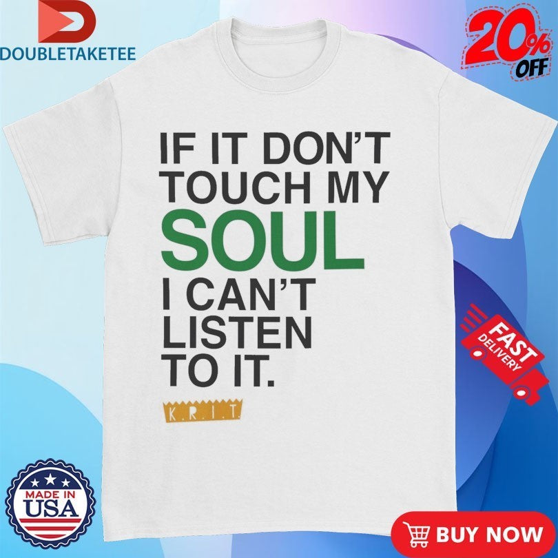 Big Krit If It Don’t Touch My Soul I Can’t Listen To It The Vent Shirts