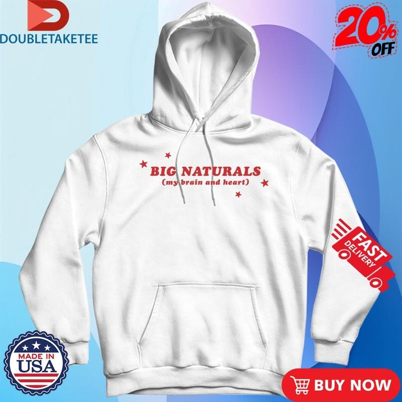Big Naturals My Brain And Heart Shirts