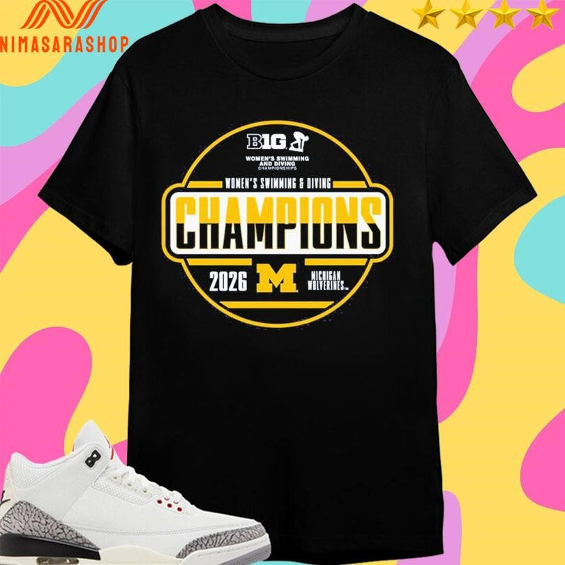 Big Women’s Swimming And Diving Champions 2026 Michigan Wolverines Shirts