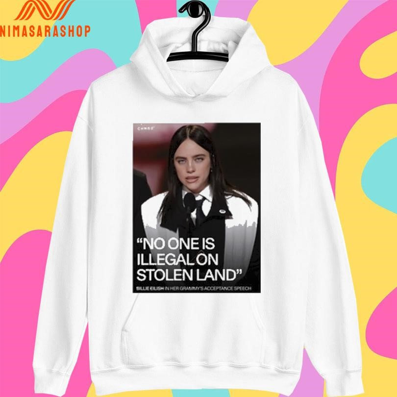 Billie Eilish No One Is Illegal On Stolen Land Billie Eilish In Her Grammy’s Acceptance Speech Shirts