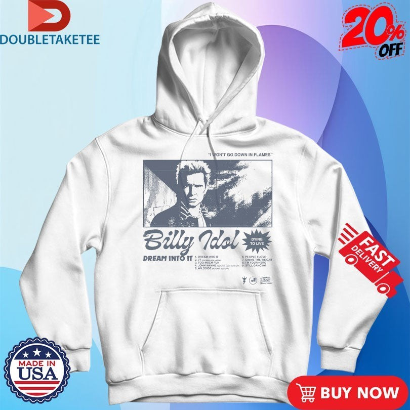 Billy Idol I Won’t Go Down In Flames Dying To Live Shirts