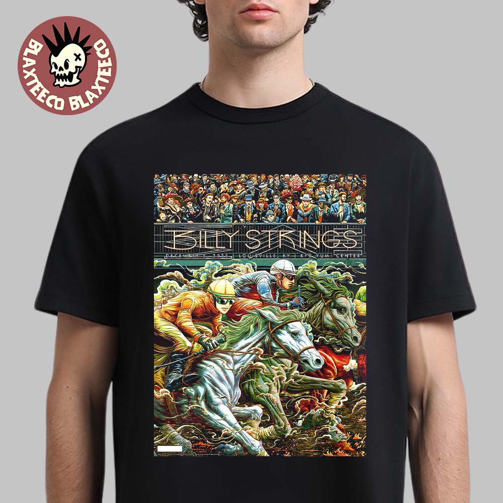 Billy Strings Louisville Kentucky 2025 Night 1 Poster At KFC Yum Center On December 5 2025 Horse Racing Art By Miles Tsang T-Shirt
