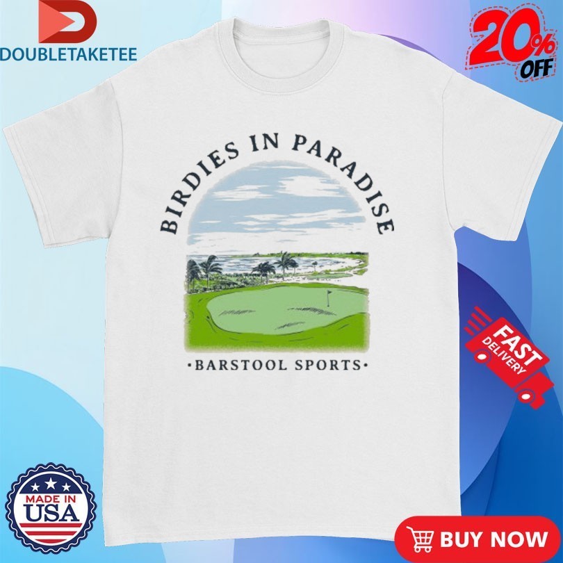 Birdies In Paradise Barstool Sports Shirts