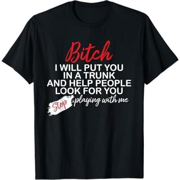 Bitch I Will Put You In A Trunk And Help People Look For You T-Shirt Hoodie, Sweatshirt | UrbanDripWear.com