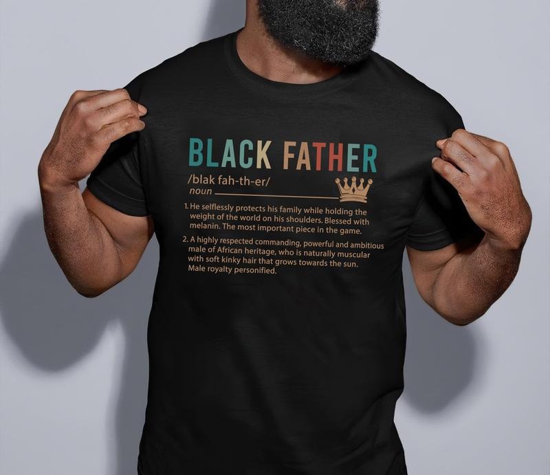Black Father Shirt,  Blacks Dad Shirt, Black Fathers Matter Shirt, Dad The Legend Shirt, Best Dad Ever Shirt, 2024...