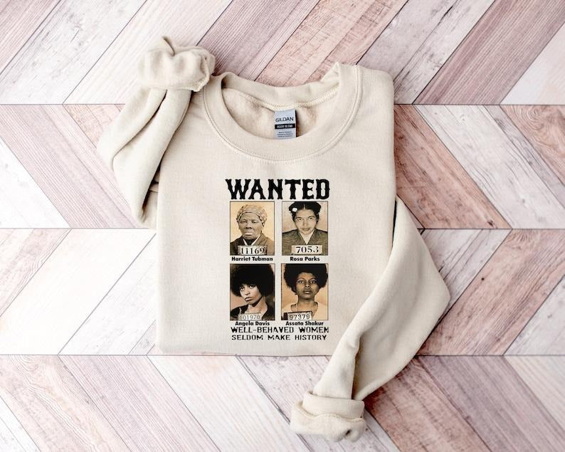 Black History Month Sweatshirt, Well Behaved Women Seldom Make History, Juneteenth Shirt, Black Women Shirt, Proud Black...