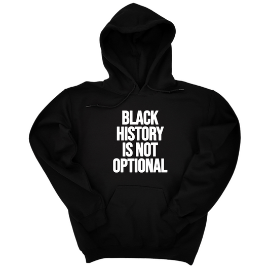 Black History is Not Optional Unisex Hoodie
