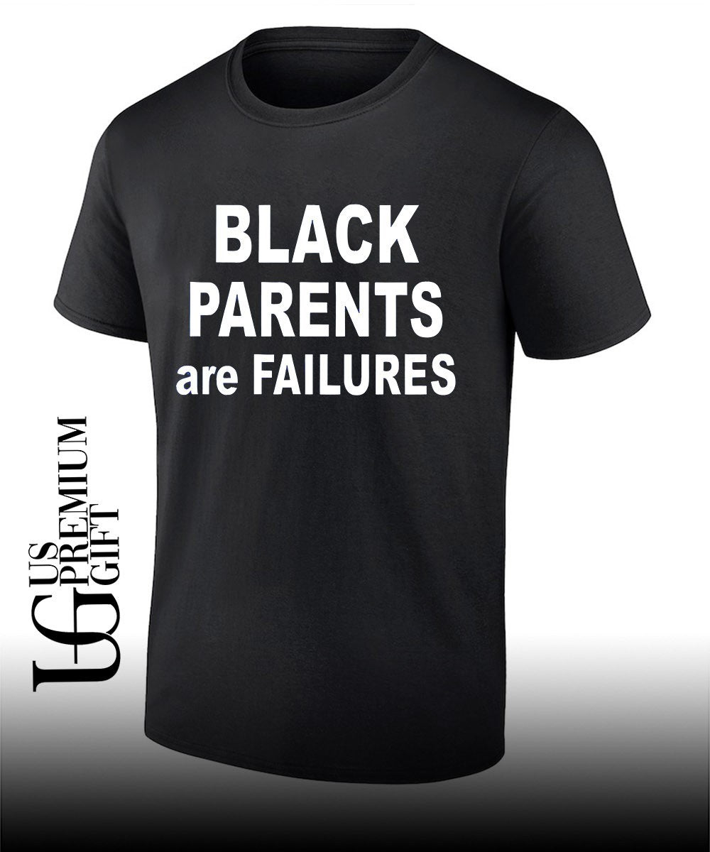 Black Parents are Failures shirt