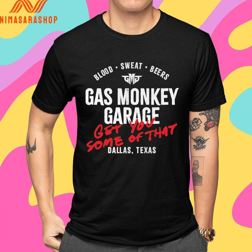 Blood Sweat Beers Gas Monkey Garage Get You Some Of That Dallas Texas Shirts
