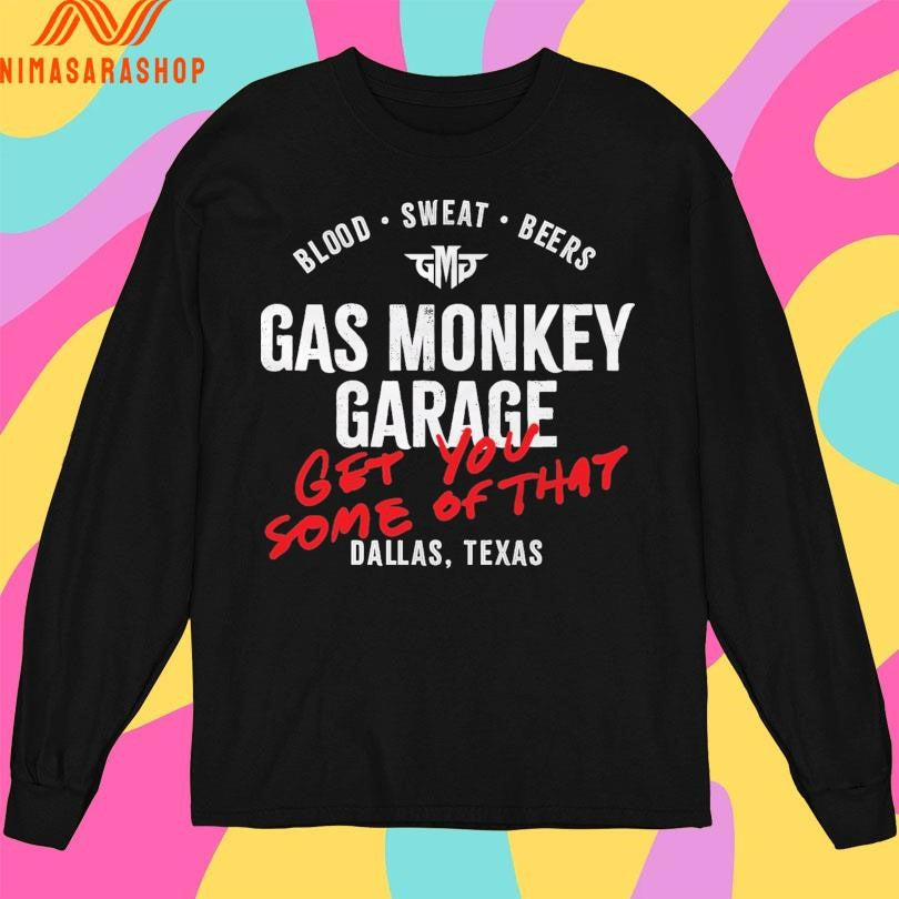 Blood Sweat Beers Gas Monkey Garage Get You Some Of That Dallas Texas Shirts